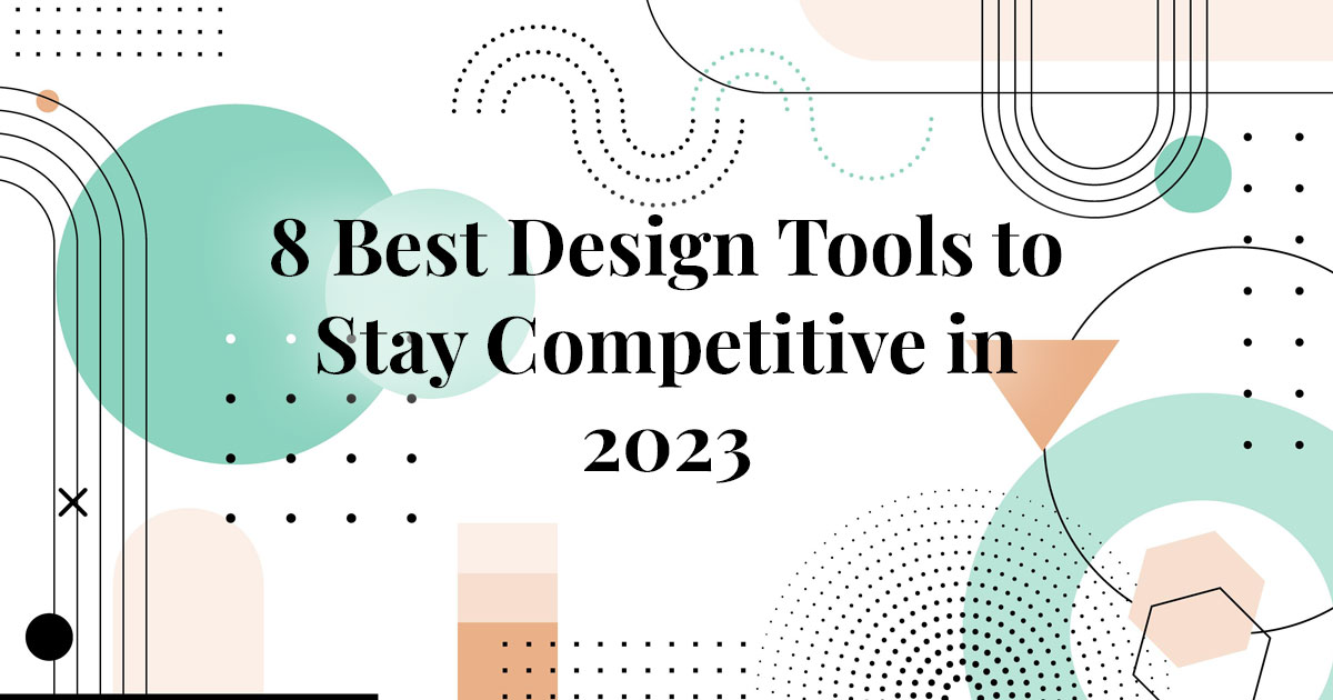 8 Best Graphic Design Tools To Stay Competitive In 2024